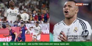 Kịch tính Barcelona – Real Madrid: “Tiếng gầm” của Mbappe vẫn đầu hàng Flick