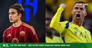 Al Hilal trả 300 tỷ đồng dụ Dybala đá FIFA Club World Cup, tuyên bố phũ về Ronaldo