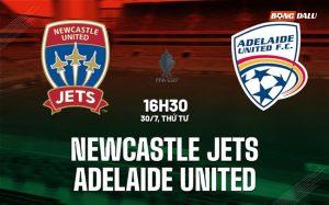 Nhận định Newcastle Jets vs Adelaide United 16h30 ngày 30/7 (Cúp QG Australia 2025)