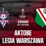 Nhận định Aktobe vs Legia Warszawa 23h00 ngày 17/7 (Europa League 2025/26)