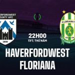 Nhận định Haverfordwest vs Floriana 22h00 ngày 18/7 (Conference League 2025/26)