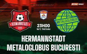 Nhận định Hermannstadt vs Metaloglobus Bucuresti 23h00 ngày 18/7 (VĐQG Romania 2025/26)