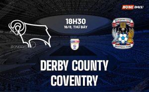 Nhận định Derby County vs Coventry 18h30 ngày 16/8 (Hạng nhất Anh 2025/26)