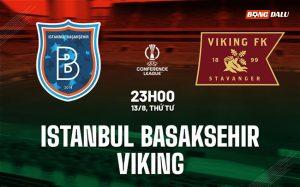 Nhận định Istanbul Basaksehir vs Viking 23h00 ngày 13/8 (Conference League 2025/26)