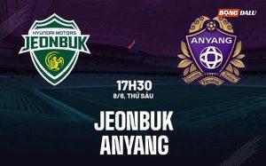 Nhận định bóng đá Jeonbuk vs Anyang 17h30 ngày 8/8 (VĐQG Hàn Quốc 2025)