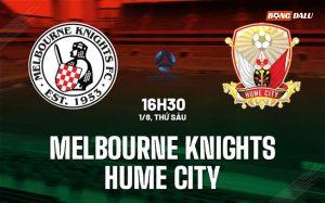 Nhận định Melbourne Knights vs Hume City 16h30 ngày 1/8 (Giải VĐ bang Victoria 2025)