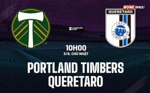 Nhận định Portland Timbers vs Queretaro 10h00 ngày 3/8 (Leagues Cup 2025)