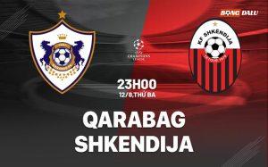 Nhận định bóng đá Qarabag vs Shkendija 23h00 ngày 12/8 (Champions League 2025/26)