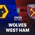 Nhận định Wolves vs West Ham (1h30 ngày 27/8): Cùng chung cảnh ngộ