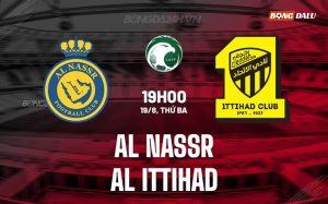 Nhận định Al Nassr vs Al Ittihad 19h00 ngày 19/8 (Siêu Cúp Saudi Arabia 2025)