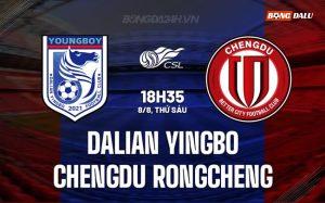Nhận định Dalian Yingbo vs Chengdu Rongcheng 18h35 ngày 8/8 (VĐQG Trung Quốc 2025)