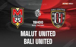 Nhận định Malut United vs Bali United 19h00 ngày 15/8 (VĐQG Indonesia 2025/26)