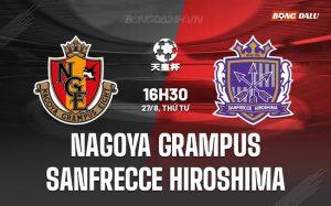 Nhận định Nagoya Grampus vs Sanfrecce Hiroshima 16h30 ngày 27/8 (Cúp Nhật Hoàng 2025)
