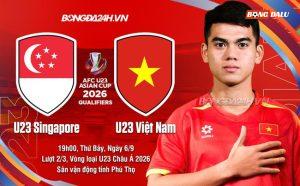 Nhận định U23 Việt Nam vs U23 Singapore (19h00 ngày 6/9): Thêm một chiến thắng